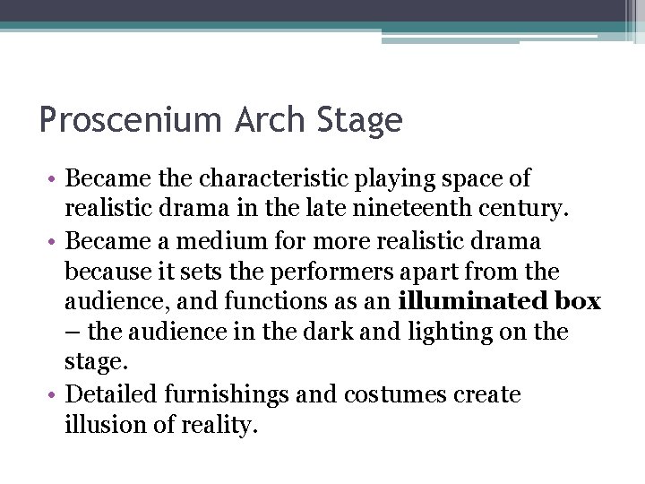 Proscenium Arch Stage • Became the characteristic playing space of realistic drama in the