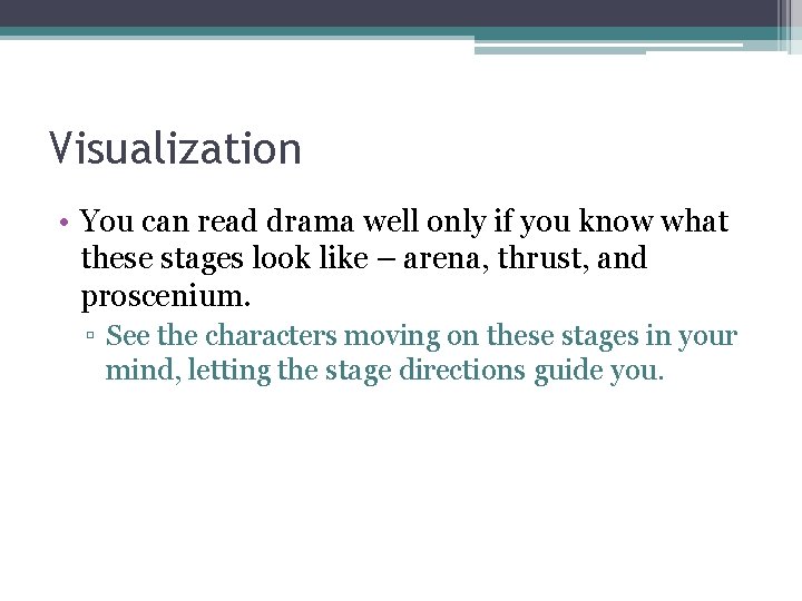 Visualization • You can read drama well only if you know what these stages