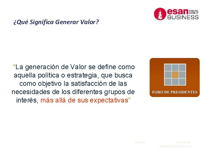 ¿Qué Significa Generar Valor? “La generación de Valor se define como aquella política o