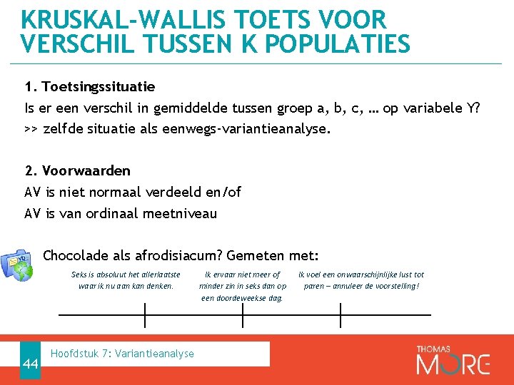 KRUSKAL-WALLIS TOETS VOOR VERSCHIL TUSSEN K POPULATIES 1. Toetsingssituatie Is er een verschil in