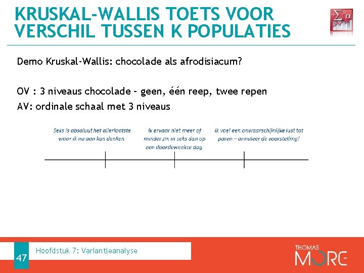 KRUSKAL-WALLIS TOETS VOOR VERSCHIL TUSSEN K POPULATIES Demo Kruskal-Wallis: chocolade als afrodisiacum? OV :
