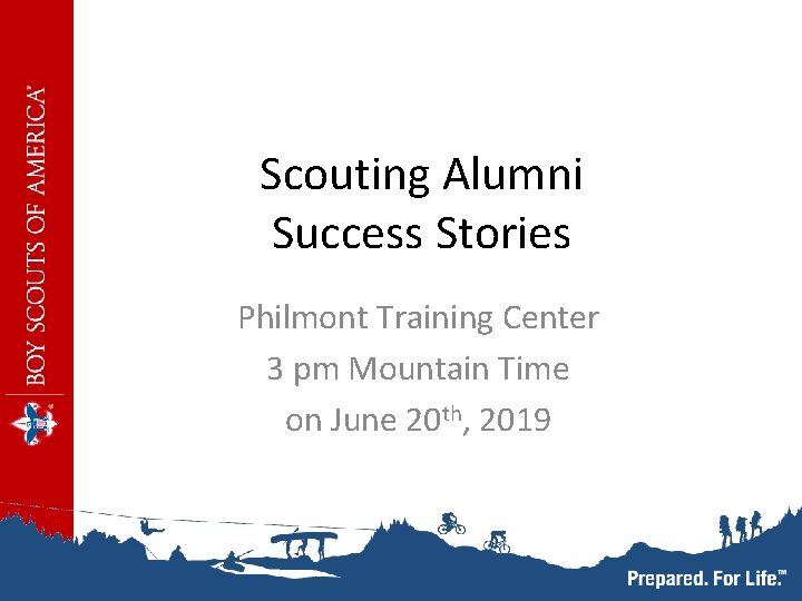 Scouting Alumni Success Stories Philmont Training Center 3 pm Mountain Time on June 20