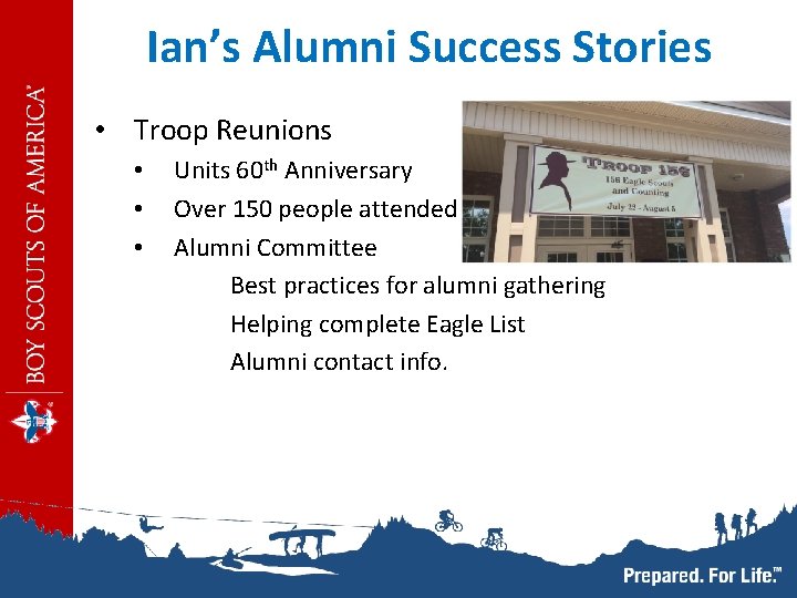 Ian’s Alumni Success Stories • Troop Reunions • Units 60 th Anniversary • Over