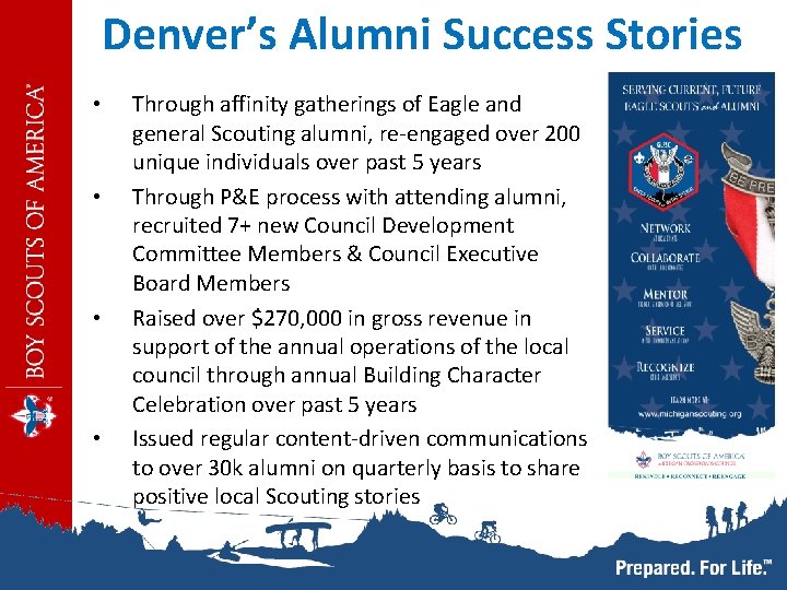Denver’s Alumni Success Stories • • Through affinity gatherings of Eagle and general Scouting
