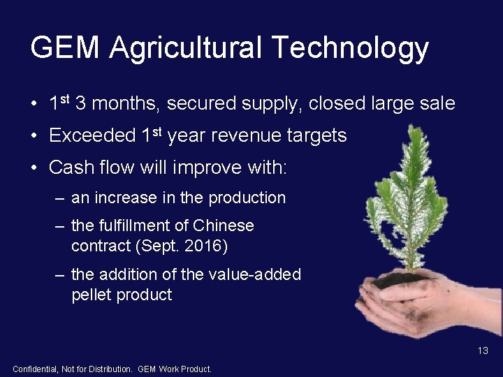 GEM Agricultural Technology • 1 st 3 months, secured supply, closed large sale • GEM Agricultural Technology • 1 st 3 months, secured supply, closed large sale •