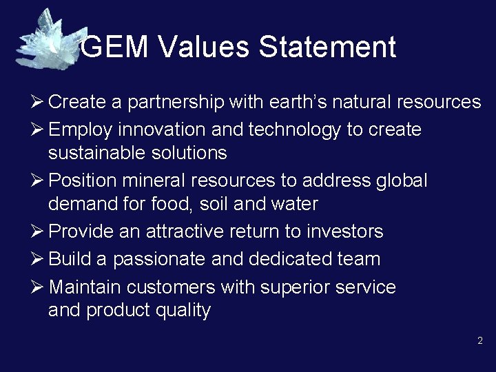 GEM Values Statement Ø Create a partnership with earth’s natural resources Ø Employ innovation GEM Values Statement Ø Create a partnership with earth’s natural resources Ø Employ innovation