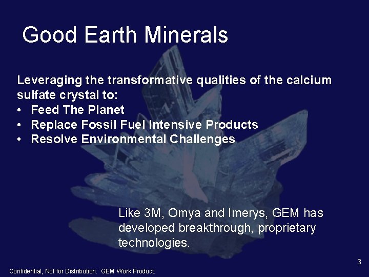 Good Earth Minerals Leveraging the transformative qualities of the calcium sulfate crystal to: • Good Earth Minerals Leveraging the transformative qualities of the calcium sulfate crystal to: •