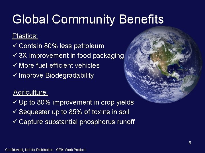 Global Community Benefits Plastics: ü Contain 80% less petroleum ü 3 X improvement in Global Community Benefits Plastics: ü Contain 80% less petroleum ü 3 X improvement in