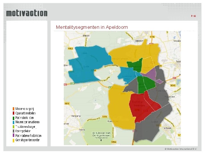 P. 10 Mentalitysegmenten in Apeldoorn <Plaats hier het logo van de klant> © Motivaction