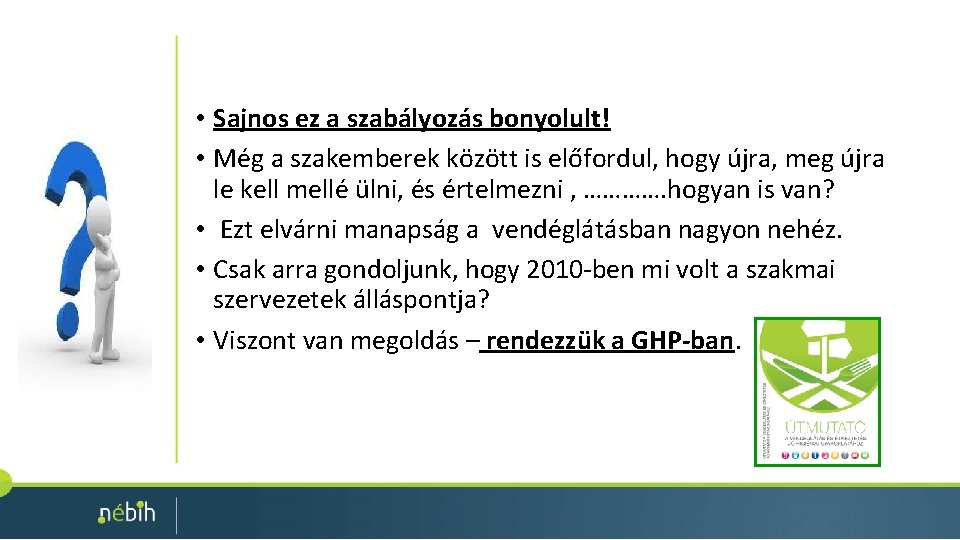 • Sajnos ez a szabályozás bonyolult! • Még a szakemberek között is előfordul, • Sajnos ez a szabályozás bonyolult! • Még a szakemberek között is előfordul,