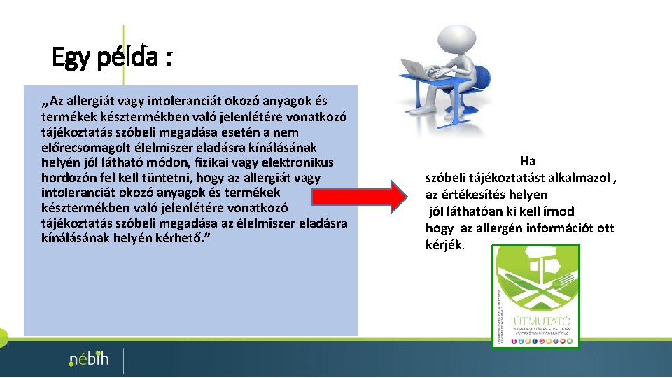 Egy példa : „Az allergiát vagy intoleranciát okozó anyagok és termékek késztermékben való jelenlétére