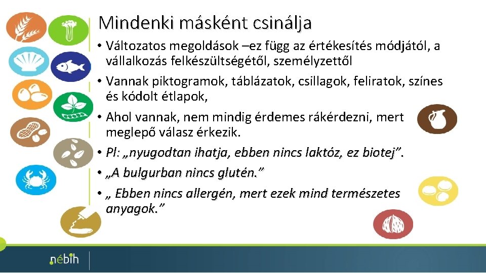 Mindenki másként csinálja • Változatos megoldások –ez függ az értékesítés módjától, a vállalkozás felkészültségétől, Mindenki másként csinálja • Változatos megoldások –ez függ az értékesítés módjától, a vállalkozás felkészültségétől,