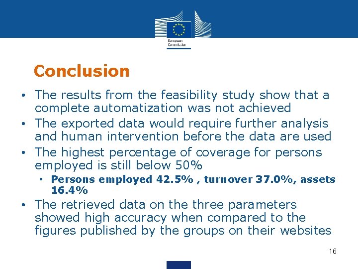 Conclusion • The results from the feasibility study show that a complete automatization was