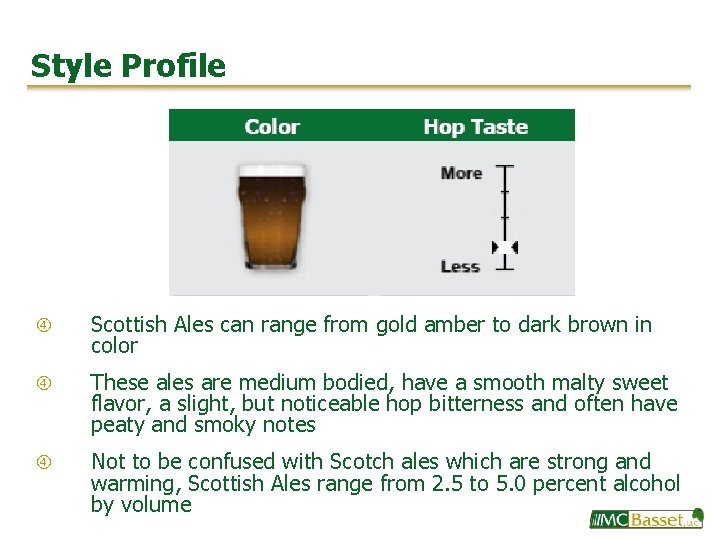 Style Profile Scottish Ales can range from gold amber to dark brown in color