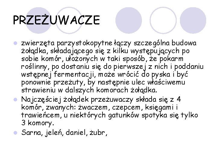 PRZEŻUWACZE zwierzęta parzystokopytne łączy szczególna budowa żołądka, składającego się z kilku występujących po sobie