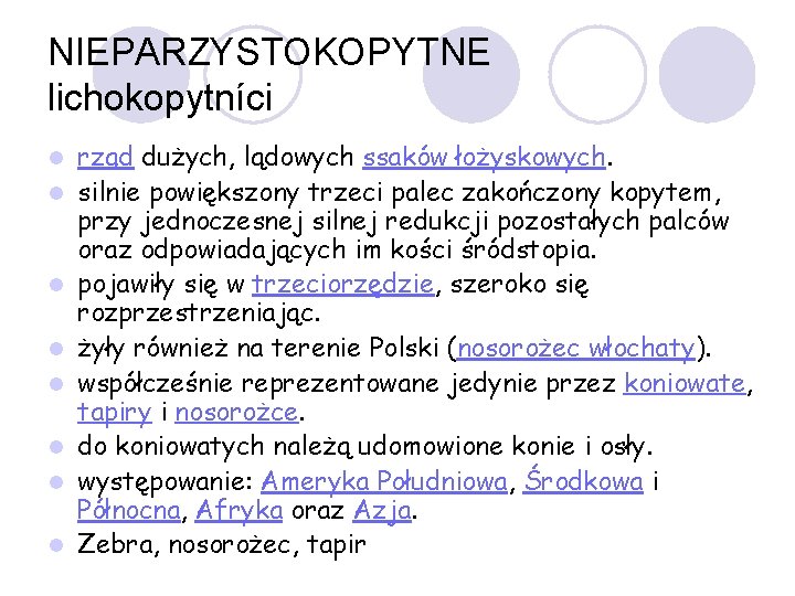 NIEPARZYSTOKOPYTNE lichokopytníci l l l l rząd dużych, lądowych ssaków łożyskowych. silnie powiększony trzeci