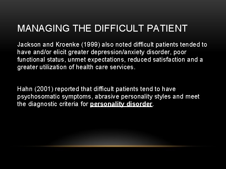 MANAGING THE DIFFICULT PATIENT Jackson and Kroenke (1999) also noted difficult patients tended to