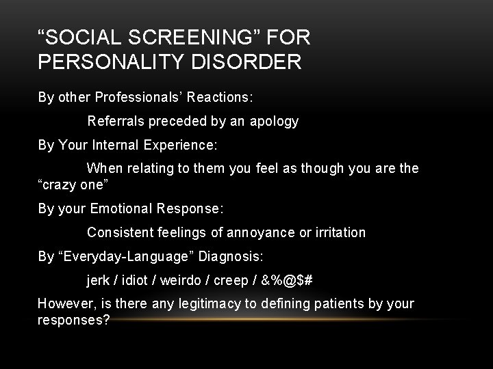 “SOCIAL SCREENING” FOR PERSONALITY DISORDER By other Professionals’ Reactions: Referrals preceded by an apology