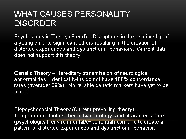 WHAT CAUSES PERSONALITY DISORDER Psychoanalytic Theory (Freud) – Disruptions in the relationship of a