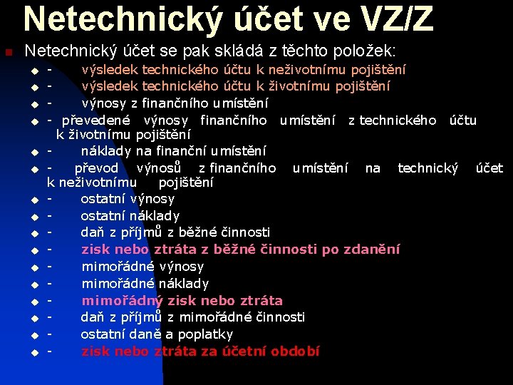 Netechnický účet ve VZ/Z n Netechnický účet se pak skládá z těchto položek: u Netechnický účet ve VZ/Z n Netechnický účet se pak skládá z těchto položek: u