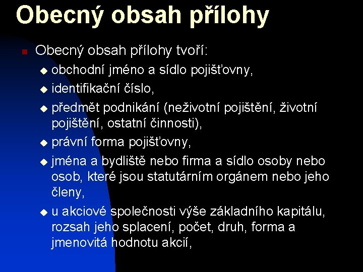 Obecný obsah přílohy n Obecný obsah přílohy tvoří: obchodní jméno a sídlo pojišťovny, u Obecný obsah přílohy n Obecný obsah přílohy tvoří: obchodní jméno a sídlo pojišťovny, u