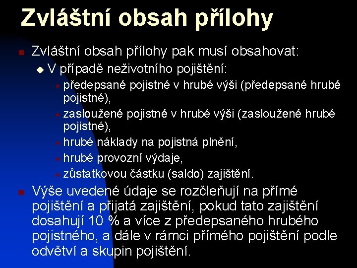 Zvláštní obsah přílohy n Zvláštní obsah přílohy pak musí obsahovat: u V případě neživotního