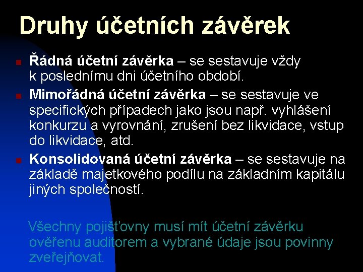 Druhy účetních závěrek n n n Řádná účetní závěrka – se sestavuje vždy k