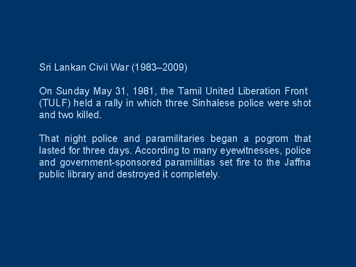 Sri Lankan Civil War (1983– 2009) On Sunday May 31, 1981, the Tamil United