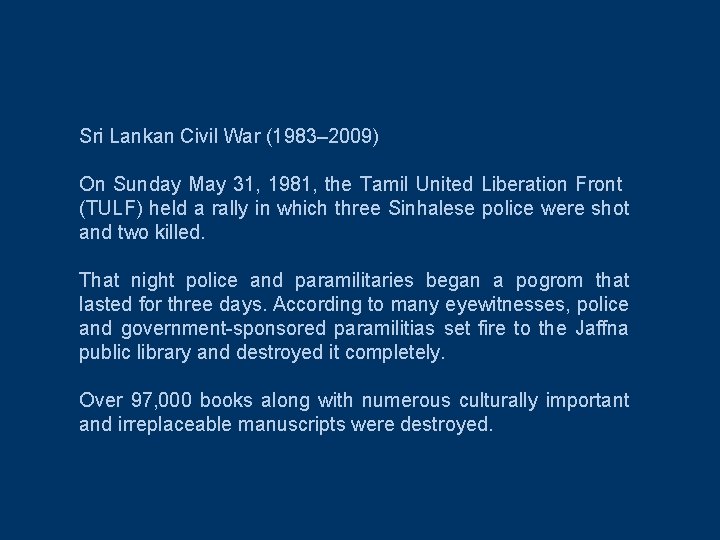 Sri Lankan Civil War (1983– 2009) On Sunday May 31, 1981, the Tamil United