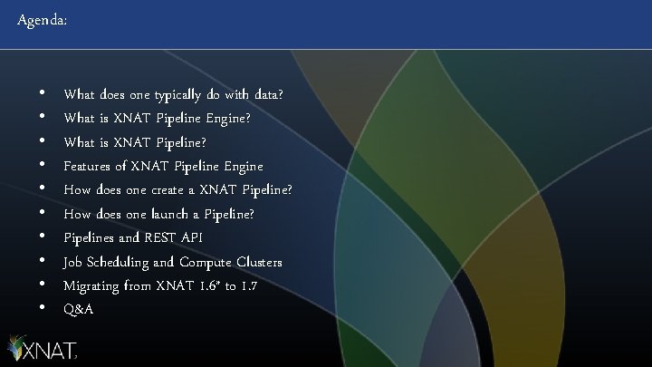 Agenda: • • • What does one typically do with data? What is XNAT