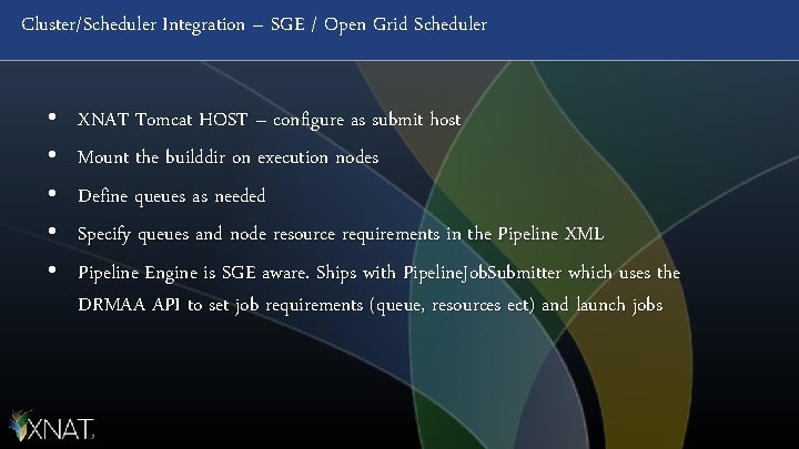 Cluster/Scheduler Integration – SGE / Open Grid Scheduler • • • XNAT Tomcat HOST