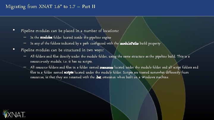 Migrating from XNAT 1. 6* to 1. 7 – Part II • Pipeline modules