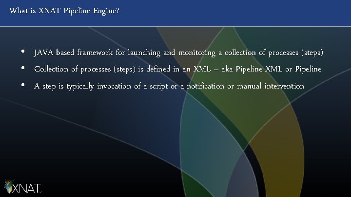 What is XNAT Pipeline Engine? • • • JAVA based framework for launching and