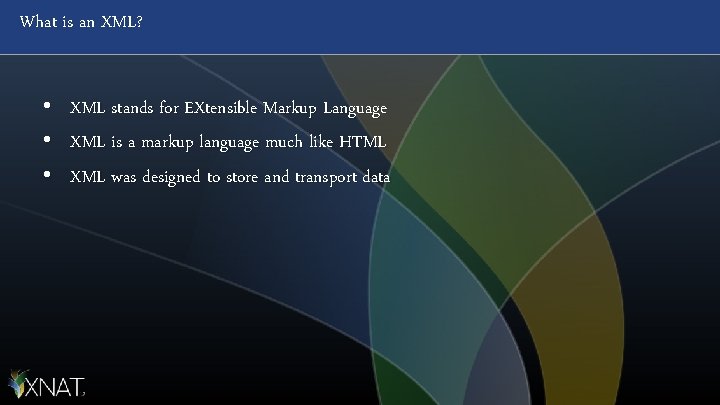 What is an XML? • • • XML stands for EXtensible Markup Language XML