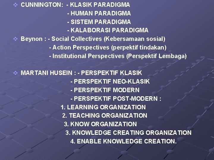 v CUNNINGTON: - KLASIK PARADIGMA - HUMAN PARADIGMA - SISTEM PARADIGMA - KALABORASI PARADIGMA