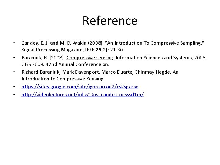 Reference • • • Candes, E. J. and M. B. Wakin (2008). "An Introduction