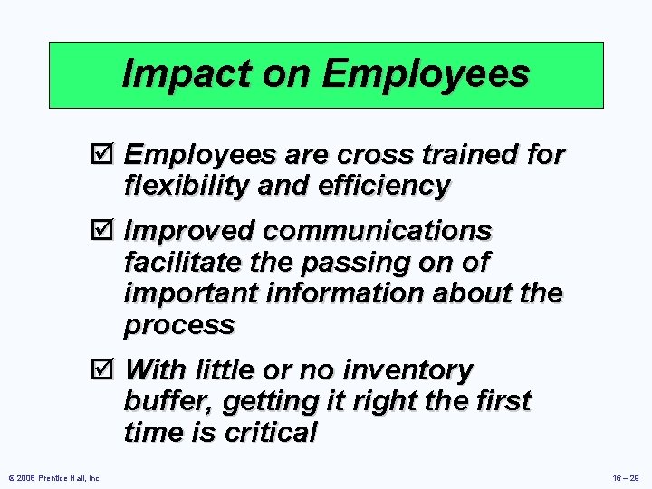 Impact on Employees þ Employees are cross trained for flexibility and efficiency þ Improved