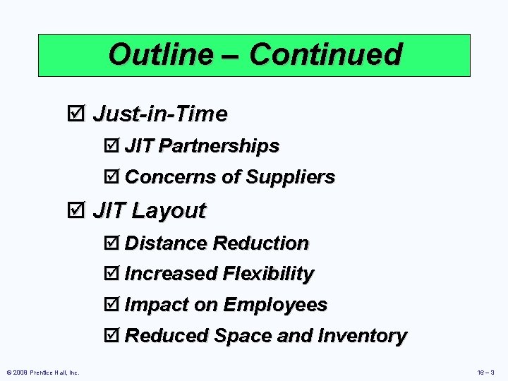 Outline – Continued þ Just-in-Time þ JIT Partnerships þ Concerns of Suppliers þ JIT