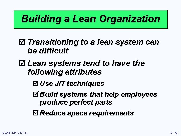 Building a Lean Organization þ Transitioning to a lean system can be difficult þ