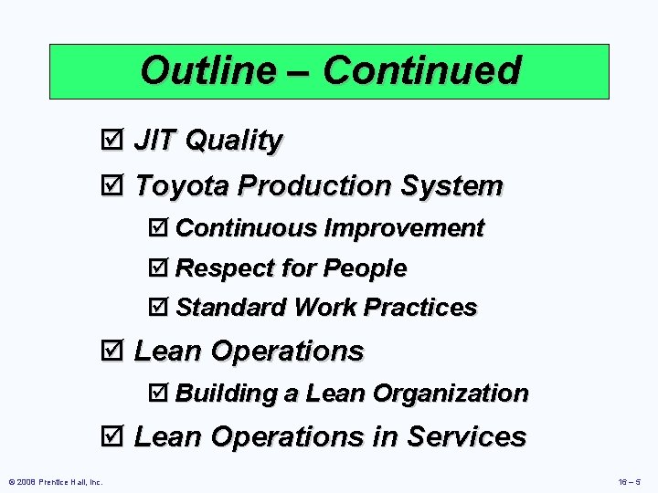 Outline – Continued þ JIT Quality þ Toyota Production System þ Continuous Improvement þ