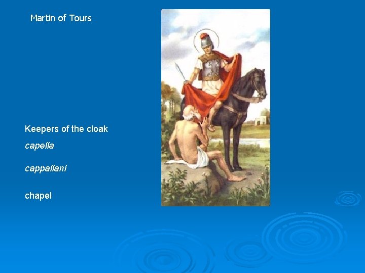 Martin of Tours Keepers of the cloak capella cappallani chapel 
