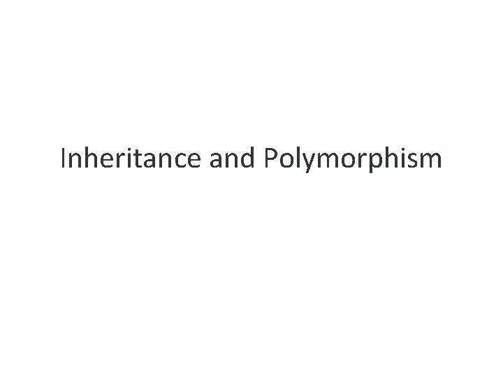 Inheritance and Polymorphism 