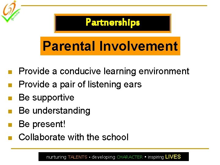 Partnerships Parental Involvement n n n Provide a conducive learning environment Provide a pair