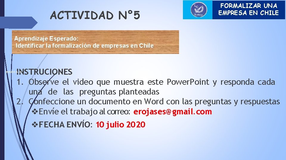 ACTIVIDAD N° 5 FORMALIZAR UNA EMPRESA EN CHILE Aprendizaje Esperado: Identificar la formalización de ACTIVIDAD N° 5 FORMALIZAR UNA EMPRESA EN CHILE Aprendizaje Esperado: Identificar la formalización de