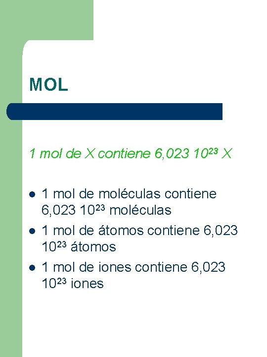 MOL 1 mol de X contiene 6, 023 1023 X l l l 1