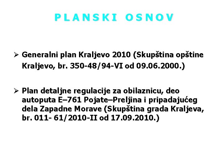 PLANSKI OSNOV Ø Generalni plan Kraljevo 2010 (Skupština opštine Kraljevo, br. 350 -48/94 -VI