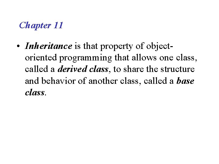 Chapter 11 • Inheritance is that property of objectoriented programming that allows one class,