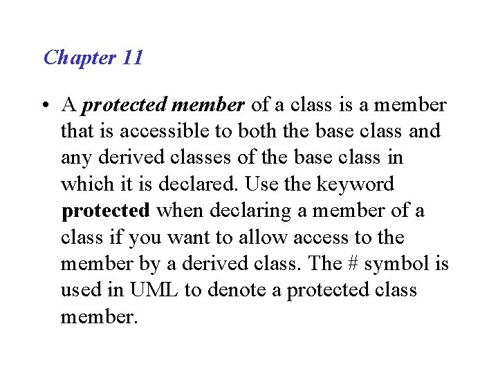 Chapter 11 • A protected member of a class is a member that is