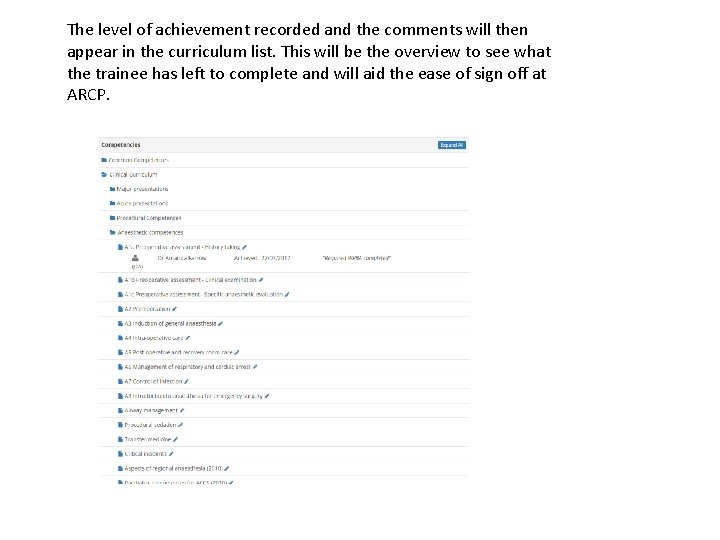 The level of achievement recorded and the comments will then appear in the curriculum