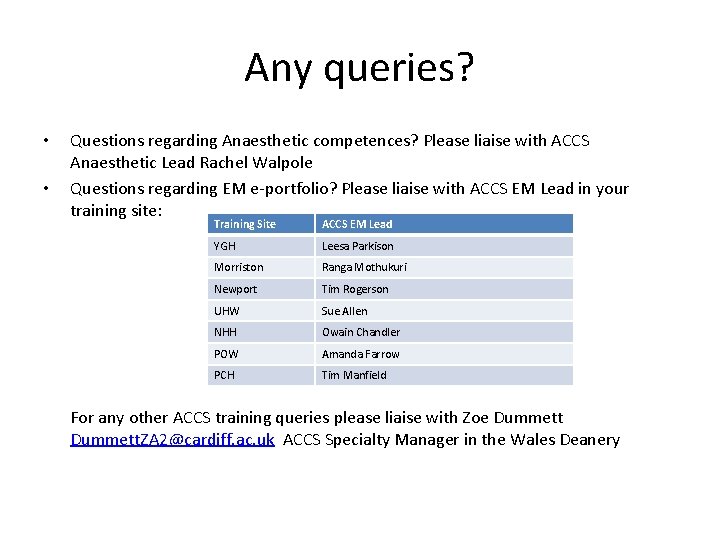 Any queries? • • Questions regarding Anaesthetic competences? Please liaise with ACCS Anaesthetic Lead
